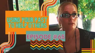 USING YOUR PAST TO HELP OTHERS- [AMANDA BAILEY]